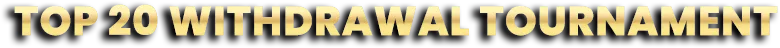 Top 20 Withdraw Title